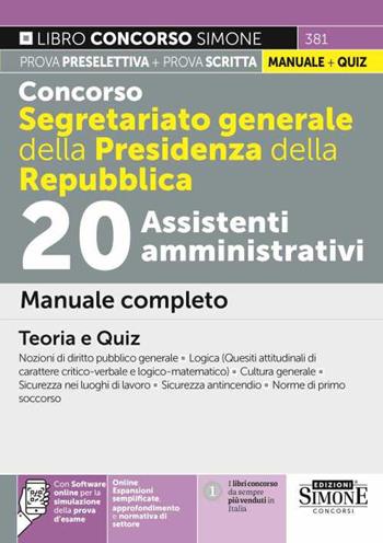 Concorso Segretariato generale della Presidenza della Repubblica. 20 Assistenti amministrativi. Manuale completo. Teoria e quiz. Con estensioni online.  - Libro Edizioni Giuridiche Simone 2023, Concorsi e abilitazioni | Libraccio.it
