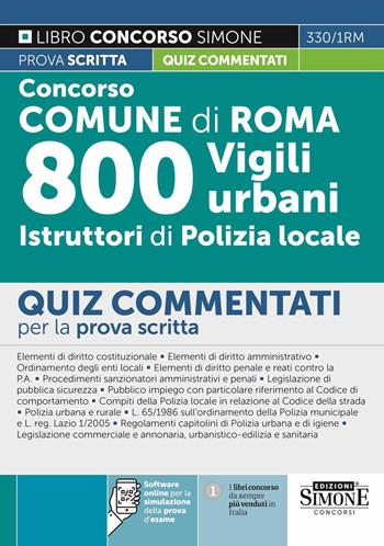 Concorso Comune di Roma. 800 vigili urbani istruttori di polizia locale. Quiz commentati. Con software di simulazione  - Libro Edizioni Giuridiche Simone 2023, Concorsi e abilitazioni | Libraccio.it