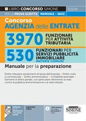 Concorso agenzia delle entrate. 3970 funzionari per attività tributaria. 530 funzionari per servizi pubblicità immobiliare. Manuale per la preparazione. Con espansione online. Con software per la simulazione delle prove d’esame