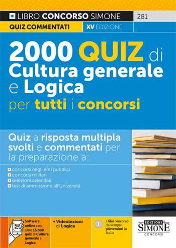 2000 quiz di cultura generale e logica per tutti i concorsi. Con software di simulazione. Con videolezioni di logica  - Libro Edizioni Giuridiche Simone 2023 | Libraccio.it