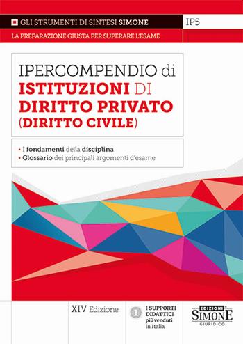 Ipercompendio di istituzioni di diritto privato (diritto civile). Fondamenti della disciplina. Glossario dei principali argomenti d'esame  - Libro Edizioni Giuridiche Simone 2023, Ipercompendi | Libraccio.it