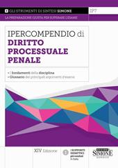 Ipercompendio di diritto processuale penale. I fondamenti della disciplina. Glossario dei principali argomenti d'esame