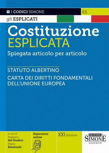 Costituzione esplicata. Spiegata articolo per articolo. Con espansione online  - Libro Edizioni Giuridiche Simone 2023, I Codici Esplicati | Libraccio.it