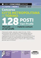 Concorso città metropolitana di Torino 128 posti vari profili. Manuale con le materie comuni ai vari profili. Con espansioni online. Con software di simulazione