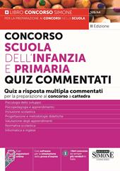 Concorso Scuola dell'infanzia e primaria. Quiz commentati a risposta multipla commentati per la preparazione al concorso a cattedra. Con espansione online. Con software di simulazione