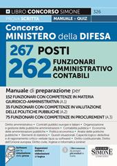 Concorso Ministero Difesa 267 posti 262 funzionari amministrativo contabili. Manuale di preparazione per 152 funzionari con competenze in materia giuridco-Amministrativa (A.1)-35 funzionari con competenze in valutazione delle politiche pubbliche (A.2)-75 funzionari con competenze in procurement (A.3). Con software di simulazione. Con videolezioni di logica