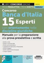 Concorso Banca d'Italia 15 esperti con orientamento nelle discipline giuridiche. Manuale per la preparazione alla prova preselettiva e scritta. Con espansione online. Con software di simulazione