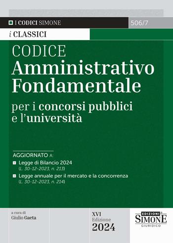 Codice amministrativo fondamentale per i concorsi pubblici e l'università  - Libro Edizioni Giuridiche Simone 2024, I Codici Simone | Libraccio.it