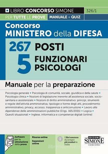 Concorso Ministero della Difesa 267 posti 5 funzionari psicologi. Manuale per la preparazione. Con software di simulazione  - Libro Edizioni Giuridiche Simone 2024, Concorsi e abilitazioni | Libraccio.it