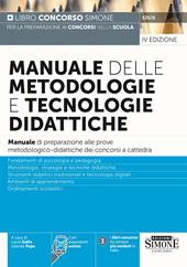 Manuale delle metodologie e tecnologie didattiche. Manuale di preparazione alle prove metodologico-didattiche dei concorsi a cattedra. Con espansione online