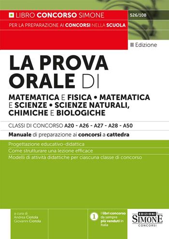 La prova orale di matematica e fisica, matematica e scienze, scienze naturali, chimiche e biologiche. Classi di concorso A20–A26–A27–A28–A50–526/10B  - Libro Edizioni Giuridiche Simone 2024 | Libraccio.it