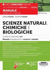 Scienze naturali, chimiche e biologiche. Classe di concorso A50 (ex A060). Manuale disciplinare completo per le prove scritte e orali dei concorsi a cattedra. Con espansioni online