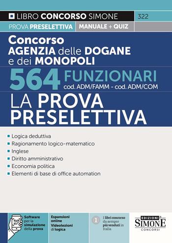 Concorso agenzia dogane e monopoli 564 funzionari cod. ADM/FAMM-ADM/COM. La prova preselettiva. Manuale per la prova preselettiva. Con software di simulazione  - Libro Edizioni Giuridiche Simone 2024, Concorsi e abilitazioni | Libraccio.it