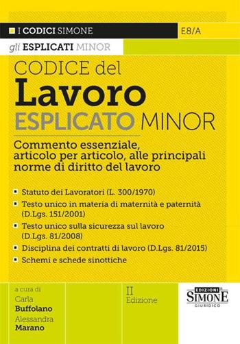 Codice del Lavoro esplicato. Commento essenziale, articolo per articolo, alle principali norme di diritto del lavoro. Minor  - Libro Edizioni Giuridiche Simone 2024, I Codici Esplicati | Libraccio.it