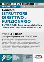 Concorsi istruttore direttivo e funzionario. Enti locali area amministrativa dei funzionari e dell'elevata qualificazione (categoria D). Teoria e quiz per la prova preselettiva, scritta e orale. Con software di simulazione