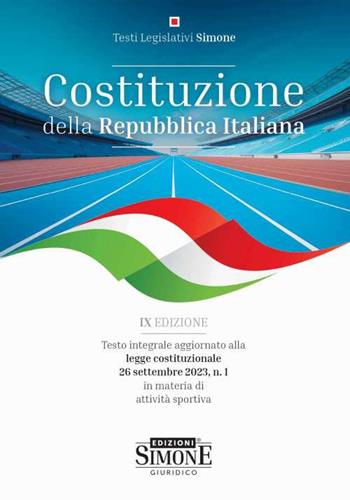 Costituzione della Repubblica Italiana. Testo integrale aggiornato alla legge costituzionale 26 settembre 2023, n. 1 in materia di attività sportiva  - Libro Edizioni Giuridiche Simone 2024, Last minute (Sintesi, Elementi, Dizionari brevi) | Libraccio.it