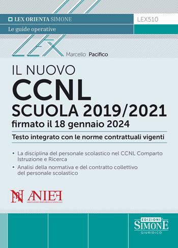 Il nuovo CCNL Scuola 2019/2021 firmato il 18 gennaio 2024. Testo integrato con le norme contrattuali vigenti - Marcello Pacifico - Libro Edizioni Giuridiche Simone 2024, Lex orienta | Libraccio.it