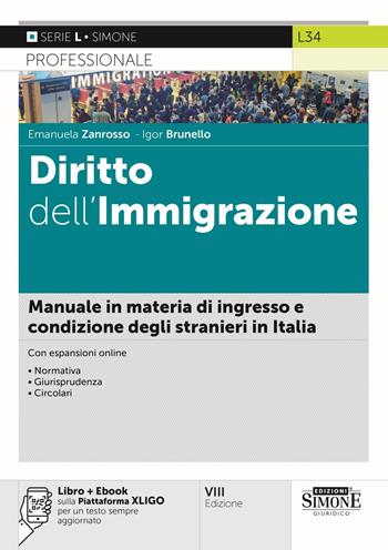 Diritto dell'immigrazione. Manuale in materia di ingresso e condizione degli stranieri in Italia. Con ebook. Con espansione online - Emanuela Zanrosso, Igor Brunello - Libro Edizioni Giuridiche Simone 2024 | Libraccio.it