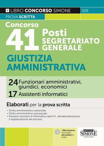 Concorso 41 posti Segretariato Generale. Giustizia Amministrativa 24 funzionari amministrativi, giuridici, economici 17 assistenti informatici. Elaborati per la prova scritta  - Libro Edizioni Giuridiche Simone 2024, Concorsi e abilitazioni | Libraccio.it
