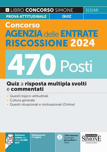 Concorso Agenzia delle Entrate Riscossione 2024. 470 Posti. Quiz a risposta multipla svolti e commentati. Quesiti logico-attitudinali. Cultura generale. Quesiti situazionali e motivazionali. Con software di simulazione  - Libro Edizioni Giuridiche Simone 2024, Concorsi e abilitazioni | Libraccio.it