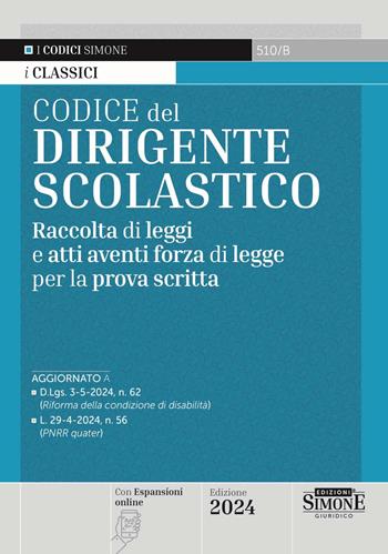 Codice del dirigente scolastico. Raccolta di leggi e atti aventi forza di legge per la prova scritta  - Libro Edizioni Giuridiche Simone 2024, I Codici Simone | Libraccio.it