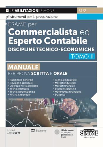 Esame per commercialista ed esperto contabile. Manuale per prova scritta e orale. Vol. 2: Discipline tecnico-economiche  - Libro Edizioni Giuridiche Simone 2024, Concorsi e abilitazioni | Libraccio.it
