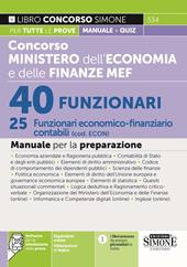 Concorso Ministero dell'economia e delle finanze MEF. 40 funzionari, 25 funzionari economico-finanziario contabili (cod. ECON). Manuale per la preparazione. Con espansione online. Con software di simulazione