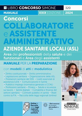Concorsi collaboratore e assistente amministrativo Aziende Sanitarie Locali (ASL). Area dei professionisti della salute e dei funzionari e Area degli assistenti. Manuale per la preparazione con modelli di atti e modulistica.  - Libro Edizioni Giuridiche Simone 2024, Concorsi e abilitazioni | Libraccio.it
