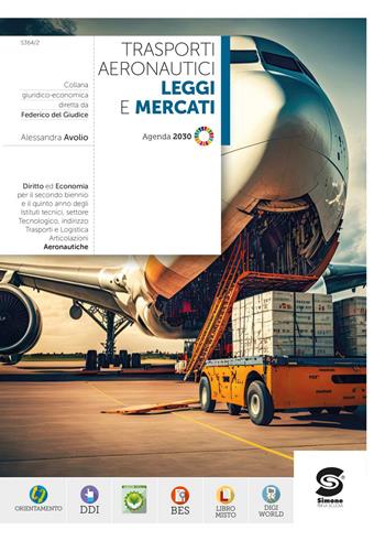 Trasporti aeronautici leggi e mercati. Per le Scuole superiori. - Alessandra Avolio - Libro Simone per la Scuola 2024 | Libraccio.it