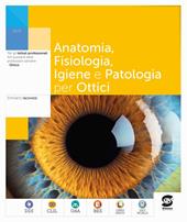 Anatomia fisiologia patologia nel settore ottico. Con e-book. Con espansione online