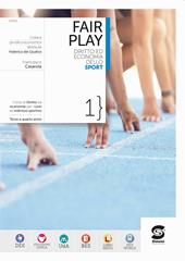 Fair play. Diritto ed economia dello sport. Per le Scuole superiori. Con e-book. Con espansione online. Vol. 1