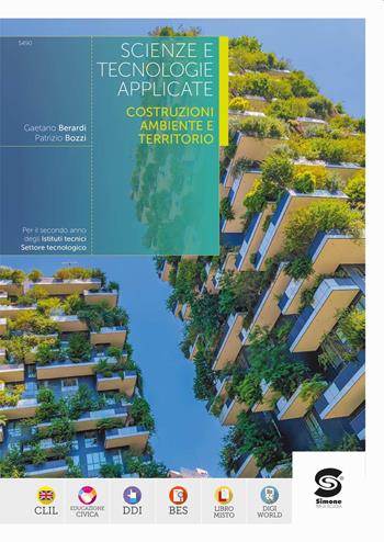 Scienze e tecnologie applicate. Costruzioni ambiente e territorio. Per le Scuole superiori. - Gaetano Berardi, Patrizio Bozzi - Libro Simone per la Scuola 2025 | Libraccio.it