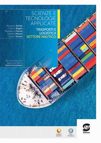 Scienze e tecnologie applicate. Nautici. Per le Scuole superiori. - Riccardo Antola, Franco Bigatti, Maddalena Ferrari - Libro Simone per la Scuola 2025 | Libraccio.it