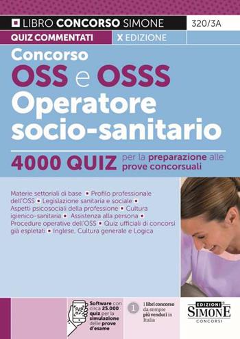 Concorso OSS e OSSS Operatore Socio-Sanitario. 4000 quiz per la preparazione alle prove concorsuali. Con software di simulazione  - Libro Edizioni Giuridiche Simone 2024, Il libro concorso | Libraccio.it