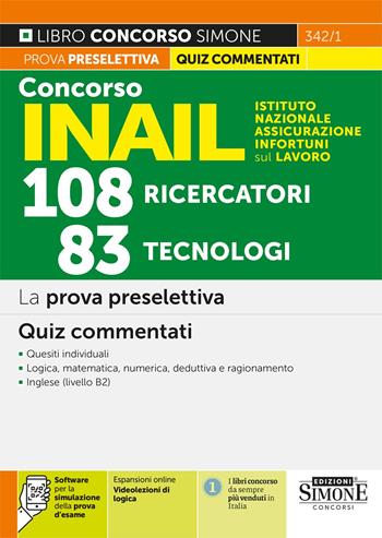 Concorso INAIL Istituto Nazionale Assicurazione Infortuni sul Lavoro. 108 ricercatori, 83 tecnologi. La prova preselettiva. Quiz commentati.  - Libro Edizioni Giuridiche Simone 2024, Il libro concorso | Libraccio.it