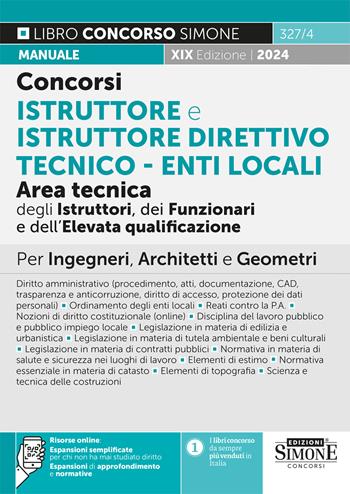 Concorsi istruttore e istruttore direttivo tecnico. Enti locali area tecnica degli istruttori (Cat. C), dei funzionari e dell'elevata qualificazione (Cat. D). Manuale per ingegneri, architetti e geometri. Con risorse online  - Libro Edizioni Giuridiche Simone 2024, Concorsi e abilitazioni | Libraccio.it