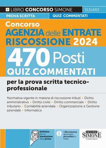 Concorso Agenzia delle Entrate Riscossione 2024. 470 Posti. Quiz a risposta multipla svolti e commentati. Quesiti logico-attitudinali. Cultura generale. Quesiti situazionali e motivazionali. Con software di simulazione  - Libro Edizioni Giuridiche Simone 2024, Concorsi e abilitazioni | Libraccio.it