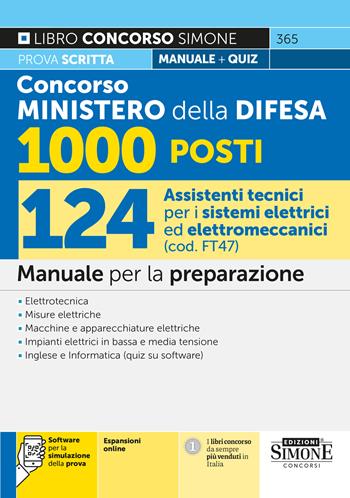 Concorso Ministero della Difesa 1000 Posti. 124 Assistenti tecnici per i sistemi elettrici ed elettromeccanici (cod. FT 47). Manuale per la preparazione. Con espazioni online.  - Libro Edizioni Giuridiche Simone 2024, Concorsi e abilitazioni | Libraccio.it
