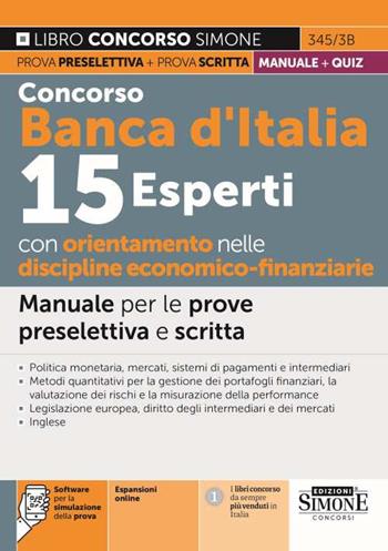 Concorso Banca d'Italia. 15 esperti con orientamento nelle discipline economico-finanziarie. Manuale per le prove preselettiva e scritta. Teoria e quiz. Con espansione online. Con software di simulazione  - Libro Edizioni Giuridiche Simone 2024, Concorsi e abilitazioni | Libraccio.it