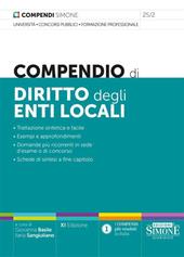 Compendio di diritto degli enti locali. Trattazione sintetica e facile. Esempi e approfondimenti. Domande più ricorrenti in sede d'esame o di concorso. Schede di sintesi a fine capitolo