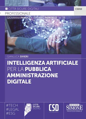 Intelligenza Artificiale per la Pubblica Amministrazione digitale - Gianluca Sivieri - Libro Edizioni Giuridiche Simone 2024, Città sicure digitali | Libraccio.it