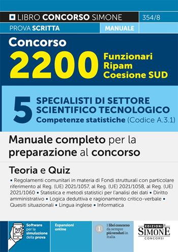 Concorso 2200 Funzionari Ripam Coesione Sud. 5 specialisti di settore scientifico tecnologico (Competenze statistiche) (Codice A.3.1). Manuale completo per la preparazione al concorso. Teoria e quiz. Con espansione online  - Libro Edizioni Giuridiche Simone 2024, Concorsi e abilitazioni | Libraccio.it