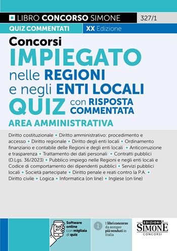 Concorsi impiegato nelle Regioni e negli Enti Locali. Quiz con risposta commentata. Area Amministrativa. Con software di simulazione  - Libro Edizioni Giuridiche Simone 2024, Concorsi e abilitazioni | Libraccio.it