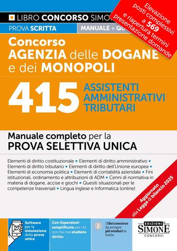Concorso Agenzia Dogane e Monopoli. 415 assistenti amministrativi tributari. Manuale completo per la prova selettiva unica. Con espansione online. Con software di simulazione  - Libro Edizioni Giuridiche Simone 2025, Concorsi e abilitazioni | Libraccio.it