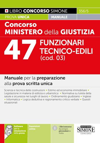 Concorso Ministero della giustizia. 47 Funzionari tecnico-edili (cod. 03). Manuale per la preparazione alla prova scritta unica. Con espansioni online. Con software di simulazione  - Libro Edizioni Giuridiche Simone 2025, Concorsi e abilitazioni | Libraccio.it