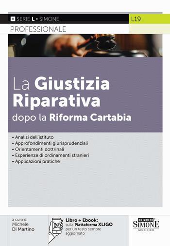 La giustizia riparativa dopo la Riforma Cartabia. sulla Piattaforma XLIGO per un testo sempre aggiornato - Michele Di Martino - Libro Edizioni Giuridiche Simone 2025, Serie L. Professionale | Libraccio.it