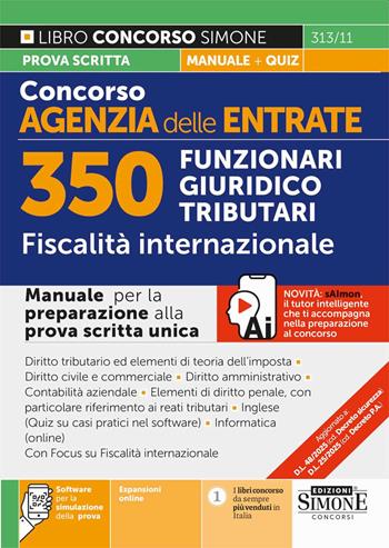 Concorso Agenzia delle Entrate. 350 Funzionari giuridico tributari. Fiscalità internazionale. Manuale. Con espansioni online. Con software per la simulazione della prova  - Libro Edizioni Giuridiche Simone 2025, Concorsi e abilitazioni | Libraccio.it