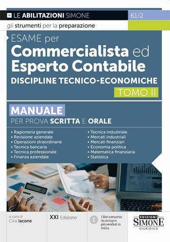 Esame per commercialista ed esperto contabile. Manuale per prova scritta e orale. Vol. 2: Discipline tecnico-economiche  - Libro Edizioni Giuridiche Simone 2025, Concorsi e abilitazioni | Libraccio.it