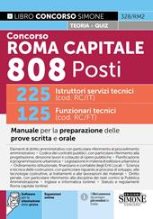 Concorso Roma Capitale 808 posti. 225 istruttori servizi tecnici (cod. RC/IT) 125 funzionari tecnici (cod. RC/FT). Manuale per la preparazione delle prove scritta e orale. Con espansioni online. Con software per la simulazione della prova