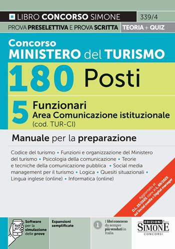 Concorso Ministero del Turismo 180 posti. 5 funzionari area comunicazione istituzionale (cod. TUR-CI). Manuale per la preparazione. Con espansioni semplificate. Con software per la simulazione delle prove  - Libro Edizioni Giuridiche Simone 2025, Concorsi e abilitazioni | Libraccio.it